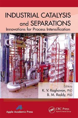 Industrial Catalysis and Separations: Innovations for Process Intensification - cover