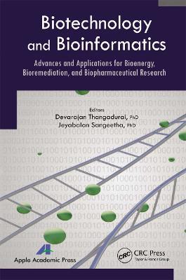 Biotechnology and Bioinformatics: Advances and Applications for Bioenergy, Bioremediation and Biopharmaceutical Research - cover