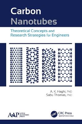 Carbon Nanotubes: Theoretical Concepts and Research Strategies for Engineers - A. K. Haghi,Sabu Thomas - cover