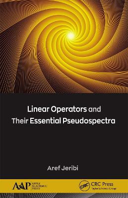 Linear Operators and Their Essential Pseudospectra - Aref Jeribi - cover