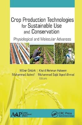 Crop Production Technologies for Sustainable Use and Conservation: Physiological and Molecular Advances - cover