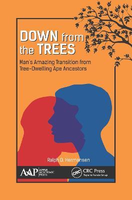 Down from the Trees: Man’s Amazing Transition from Tree-Dwelling Ape Ancestors - Ralph D. Hermansen - cover