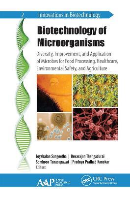 Biotechnology of Microorganisms: Diversity, Improvement, and Application of Microbes for Food Processing, Healthcare, Environmental Safety, and Agriculture - cover