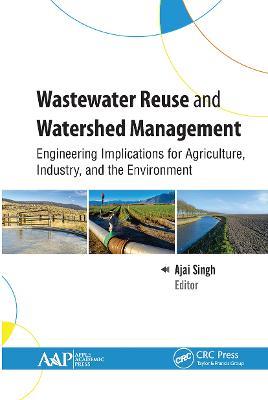 Wastewater Reuse and Watershed Management: Engineering Implications for Agriculture, Industry, and the Environment - cover