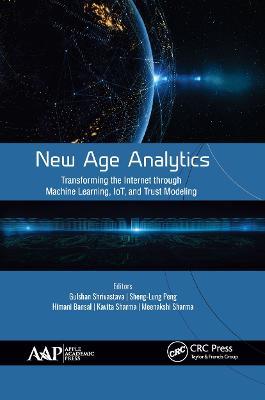 New Age Analytics: Transforming the Internet through Machine Learning, IoT, and Trust Modeling - cover