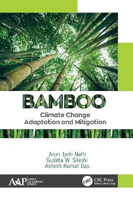 Bamboo: Climate Change Adaptation and Mitigation - Arun Jyoti Nath,Gudeta W. Sileshi,Ashesh Kumar Das - cover
