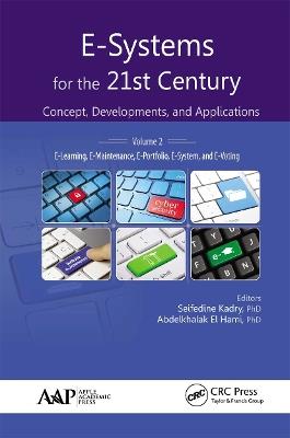 E-Systems for the 21st Century: Concept, Developments, and Applications, Volume 2: E-Learning, E-Maintenance, E-Portfolio, E-System, and E-Voting - cover