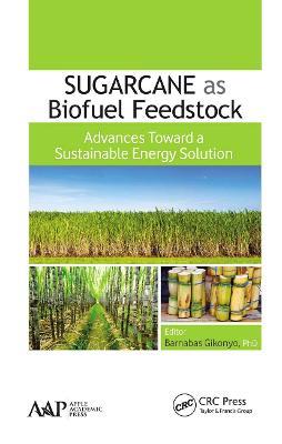 Sugarcane as Biofuel Feedstock: Advances Toward a Sustainable Energy Solution - cover