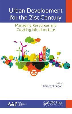 Urban Development for the 21st Century: Managing Resources and Creating Infrastructure - cover