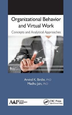 Organizational Behavior and Virtual Work: Concepts and Analytical Approaches - Arvind K. Birdie,Madhu Jain - cover