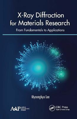 X-Ray Diffraction for Materials Research: From Fundamentals to Applications - Myeongkyu Lee - cover