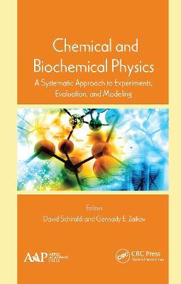 Chemical and Biochemical Physics: A Systematic Approach to Experiments, Evaluation, and Modeling - cover