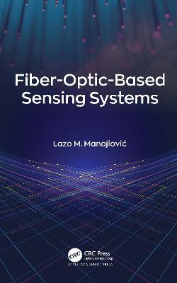 Fiber-Optic-Based Sensing Systems - Lazo M. Manojlovic - cover