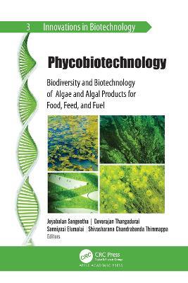 Phycobiotechnology: Biodiversity and Biotechnology of Algae and Algal Products for Food, Feed, and Fuel - cover