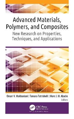 Advanced Materials, Polymers, and Composites: New Research on Properties, Techniques, and Applications - cover
