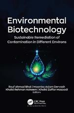 Environmental Biotechnology: Sustainable Remediation of Contamination in Different Environs