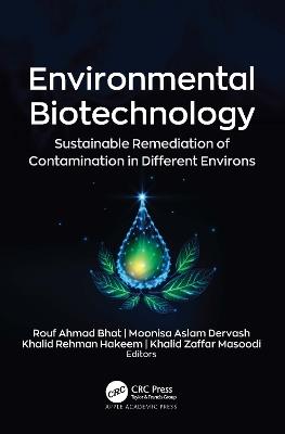Environmental Biotechnology: Sustainable Remediation of Contamination in Different Environs - cover
