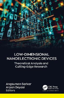 Low-Dimensional Nanoelectronic Devices: Theoretical Analysis and Cutting-Edge Research - cover