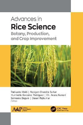 Advances in Rice Science: Botany, Production, and Crop Improvement - Sameena Begum,Dasari Rajkumar,Ratikanta Maiti, PhD - cover