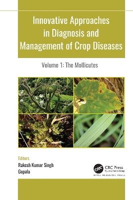 Innovative Approaches in Diagnosis and Management of Crop Diseases: Volume 1: The Mollicutes - cover