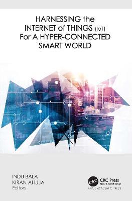 Harnessing the Internet of Things (IoT) for a Hyper-Connected Smart World - cover