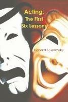 Acting: The First Six Lessons - Richard Boleslavsky - cover