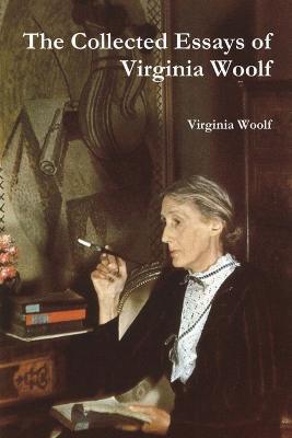 The Collected Essays of Virginia Woolf - Virginia Woolf - cover