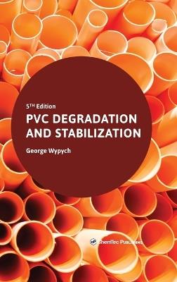 PVC Degradation and Stabilization - George Wypych - cover