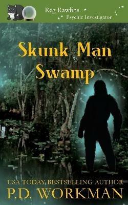Skunk Man Swamp - P D Workman - cover