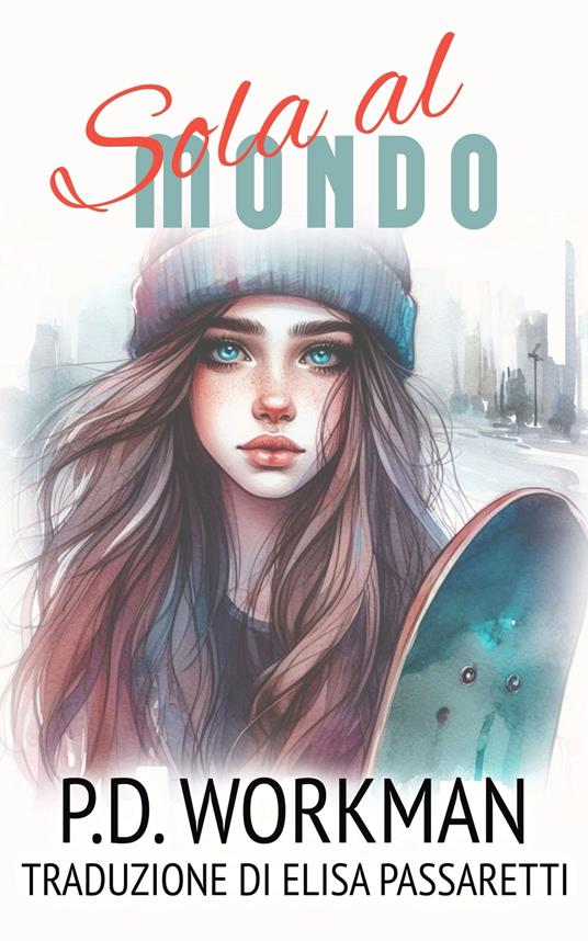 Sola al Mondo - P.D. Workman - ebook