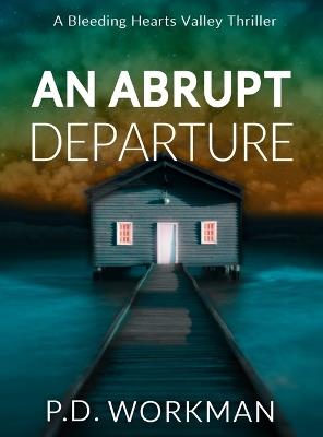 An Abrupt Departure - P D Workman - cover