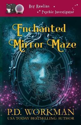 Enchanted Mirror Maze - P D Workman - cover