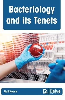 Bacteriology and Its Tenets - Rishi Saxena - cover