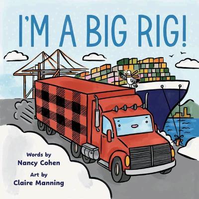I'm a Big Rig! - Nancy Cohen - cover