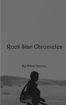 Rock Star Chronicles - Miles Harens - cover