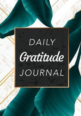 Daily Gratitude Journal: (Green Leaves with White and Gold Background) A 52-Week Guide to Becoming Grateful - Blank Classics - cover