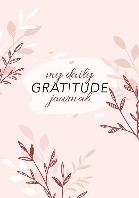My Daily Gratitude Journal: (Pink Flora) A 52-Week Guide to Becoming Grateful - Blank Classic - cover