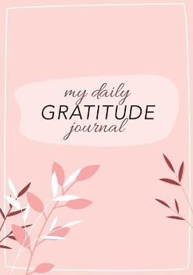 My Daily Gratitude Journal: (Pink Flora with Outline) A 52-Week Guide to Becoming Grateful - Blank Classics - cover