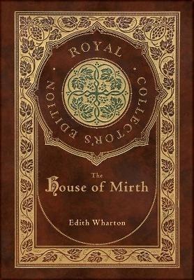 The House of Mirth (Royal Collector's Edition) (Case Laminate Hardcover with Jacket) - Edith Wharton - cover