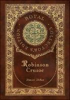 Robinson Crusoe (Royal Collector's Edition) (Illustrated) (Case Laminate Hardcover with Jacket) - Daniel Defoe - cover