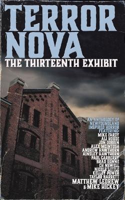 Terror Nova: The Thirteenth Exhibit - Matthew Ledrew,Taylor Barrett,Kelley Power - cover