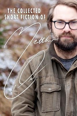 The Collected Short Fiction of Matthew LeDrew - Matthew Ledrew - cover