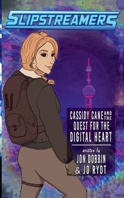 Cassidy Cane and the Quest for the Digital Heart - Jd Ryot,Jon Dobbin - cover