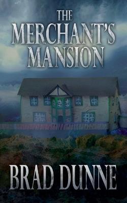 The Merchant's Mansion - Brad Dunne - cover
