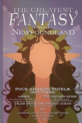 The Greatest Fantasy from Newfoundland - Lauralana Dunne,Ali House,Dwain Campbell - cover