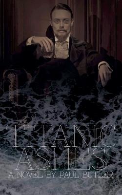 Titanic Ashes - Paul Butler - cover