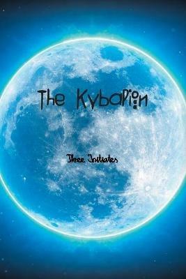 The Kybalion: A Study of The Hermetic Philosophy of Ancient Egypt and Greece - Three Initiates - cover