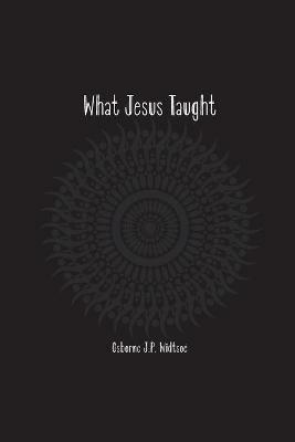 What Jesus Taught - Osborne Widtsoe - cover