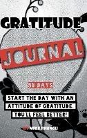 Gratitude Journal: A daily journal for practicing gratitude and receiving happiness, designed by a spiritual specialist. Start the day with an attitude of gratitude. 90 days of gratitude inside for your personal growth - Mike Bhangu - cover