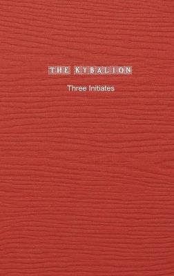 The Kybalion: A Study of The Hermetic Philosophy of Ancient Egypt and Greece - Three Initiates - cover